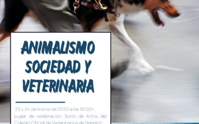 JORNADA DE DEBATE SOBRE «ANIMALISMO, SOCIEDAD Y VETERINARIA»